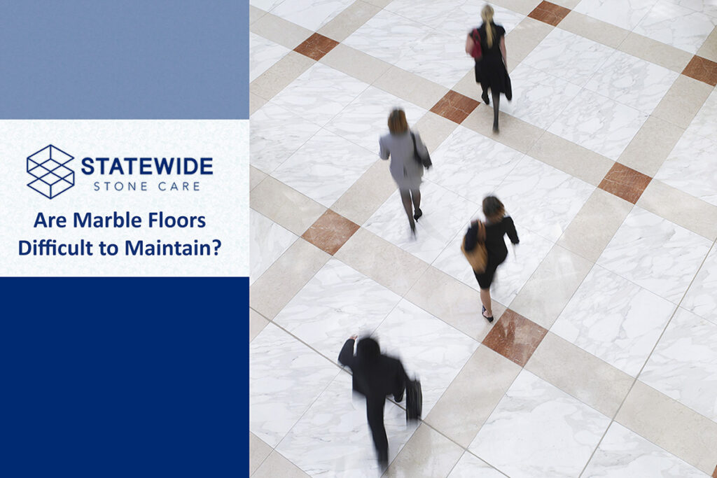 Are Marble Floors Difficult to Maintain? Statewide Stone Care NYC